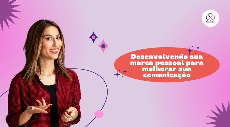 Desenvolvendo sua marca pessoal para melhorar a comunicação