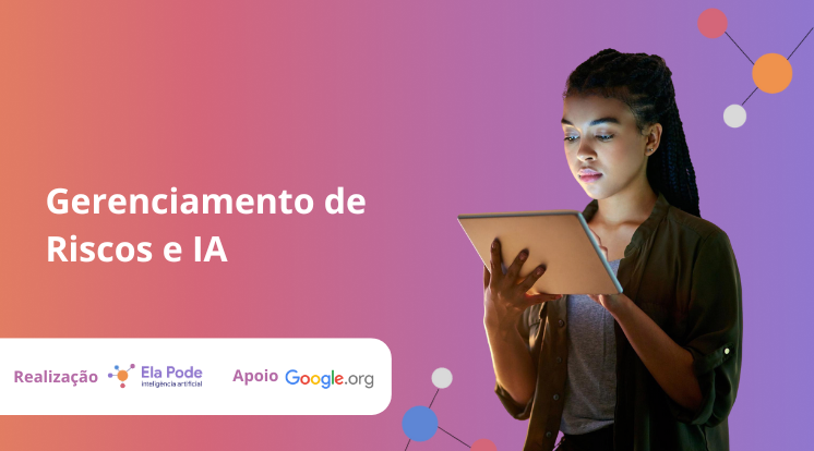 Módulo 5: Aula 28 – Gerenciamento de Riscos e IA